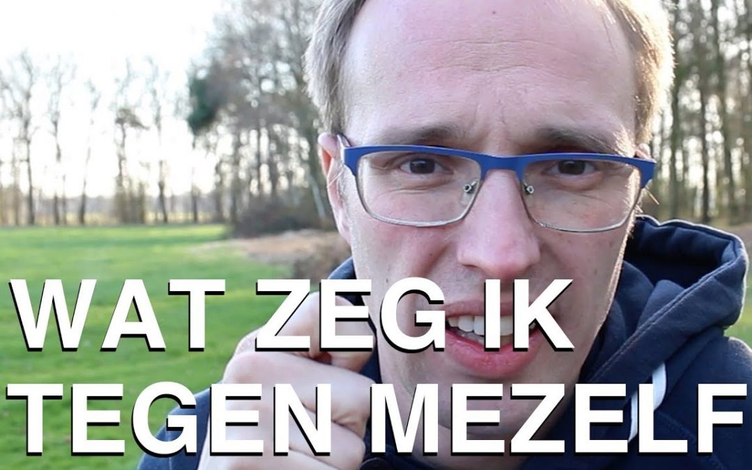 Wat zeg ik tegen mezelf