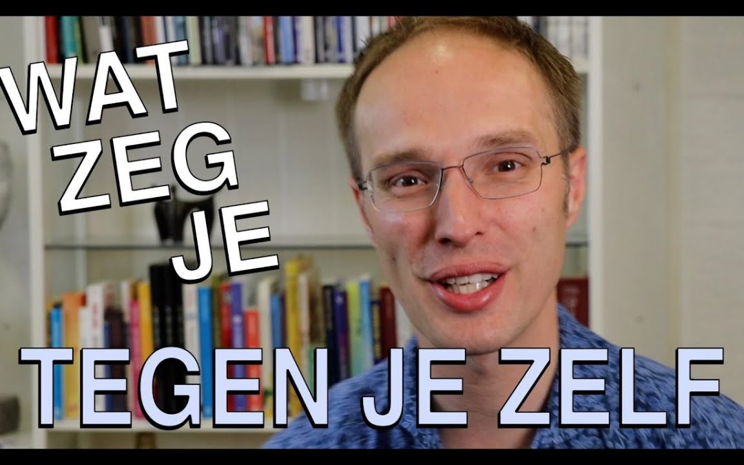 Wat zeg je tegen jezelf?