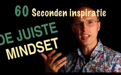 De juiste mindset – 60 sec inspiratie