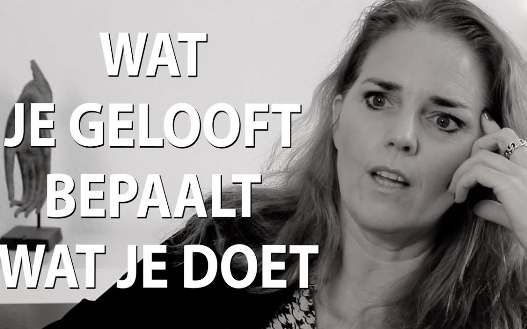 Wat je gelooft bepaalt wat je doet