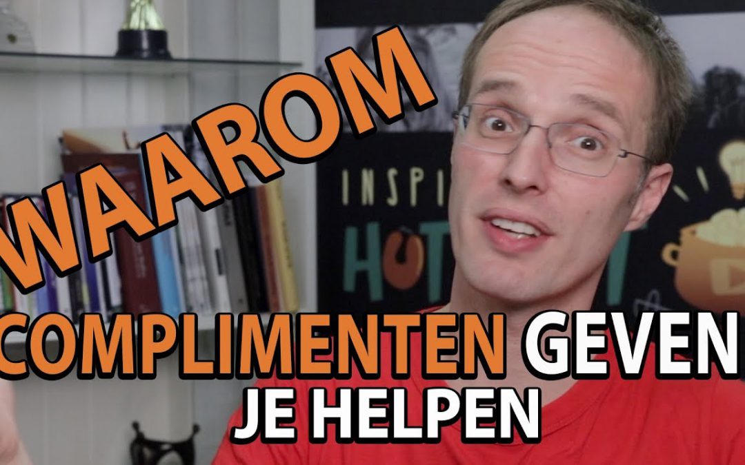 Zelfvertrouwen tip 6 – Waarom complimenten geven je helpt