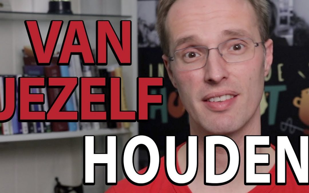 Zelfvertrouwen tip 10 – Van jezelf houden