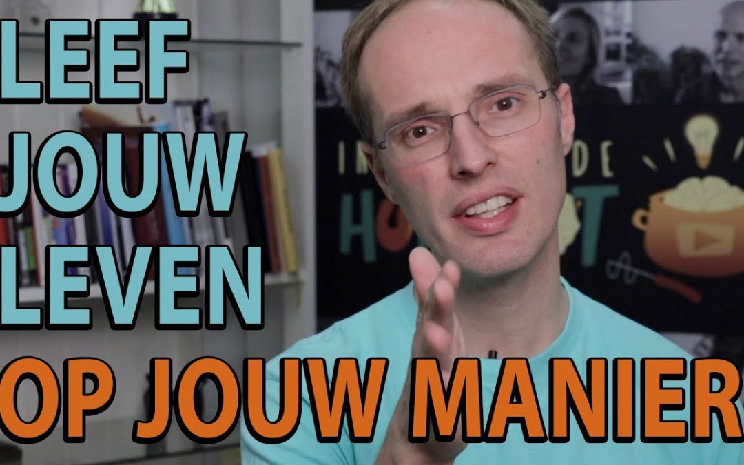 Zelfvertrouwen tip 8 – Leef jouw leven op jouw manier