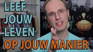 leef jouw leven op jouw manier