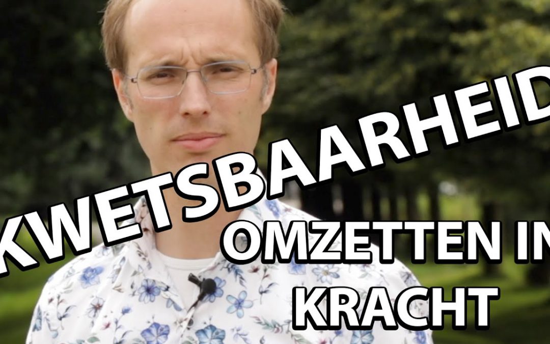 Kwetsbaarheid omzetten in kracht