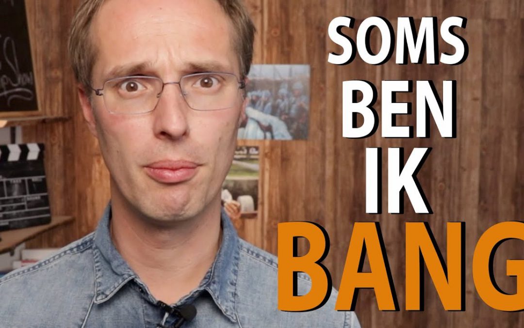 Soms ben ik bang