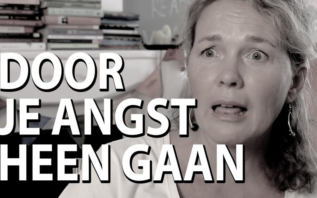 Door je angst heen