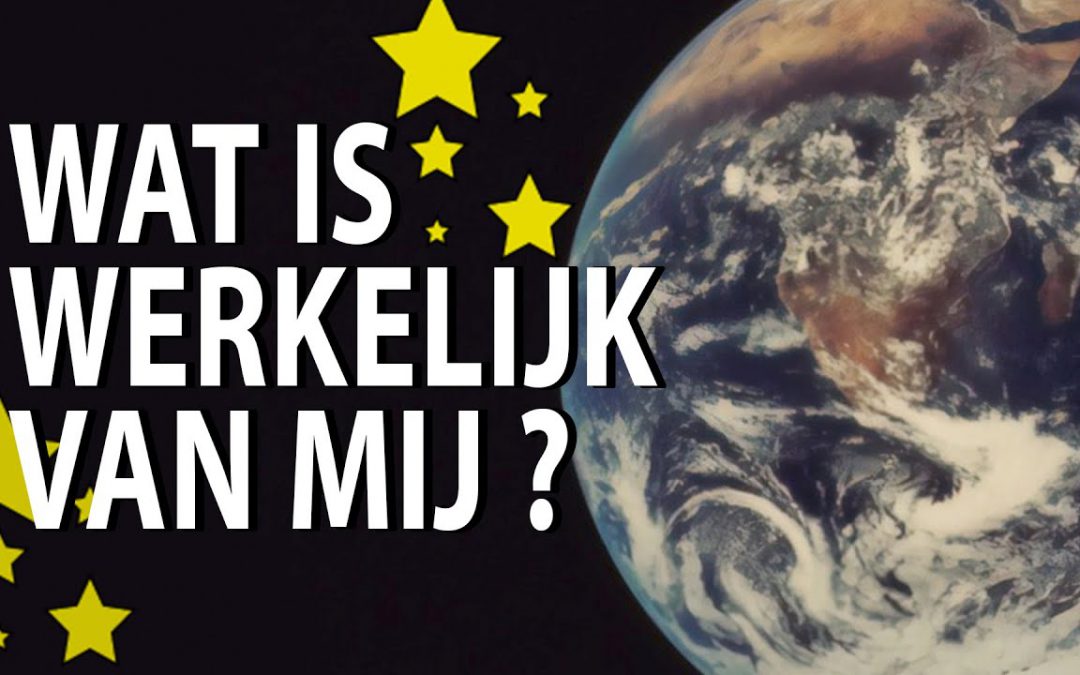 Wat is werkelijk van mij?