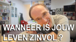 wanneer is jouw leven zinvol