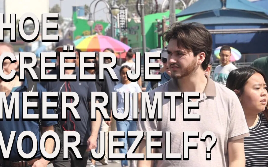 Hoe creëer je meer ruimte voor jezelf