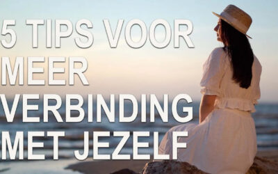 5 Tips voor meer verbinding met jezelf