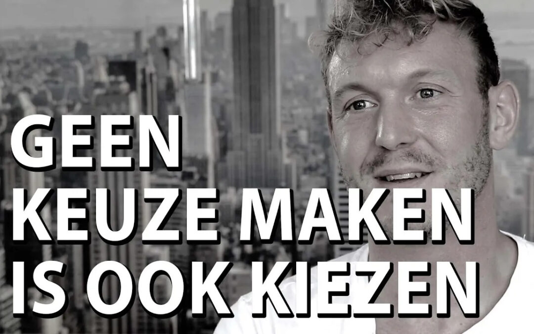 Geen keuze maken is ook kiezen