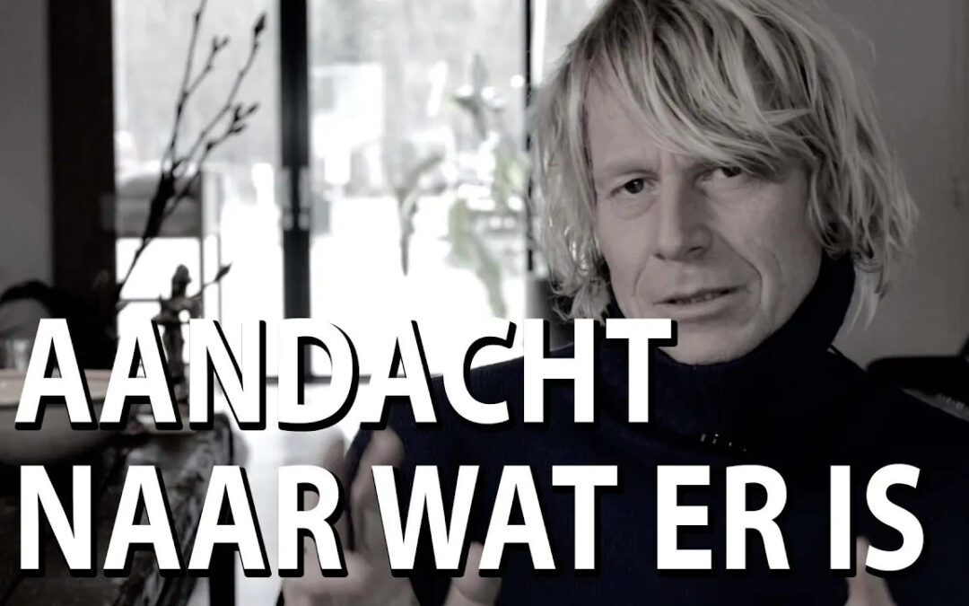 Aandacht voor wat er is